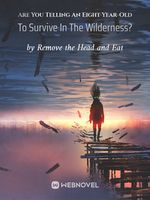 Are You Telling An Eight-Year-Old To Survive In The Wilderness?