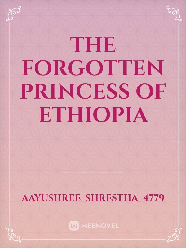 The Forgotten Princess of Ethiopia