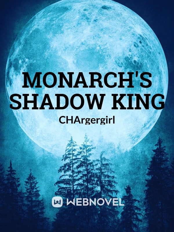 MONARCH’S SHADOW KING