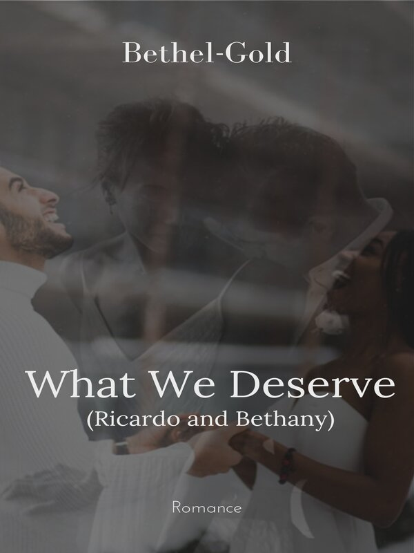 What We Deserve (Richardo And Bethany)