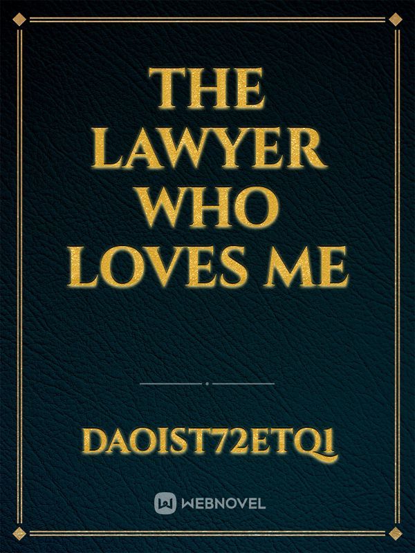 The lawyer who loves me