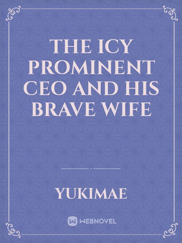The Icy Prominent CEO and His Brave Wife