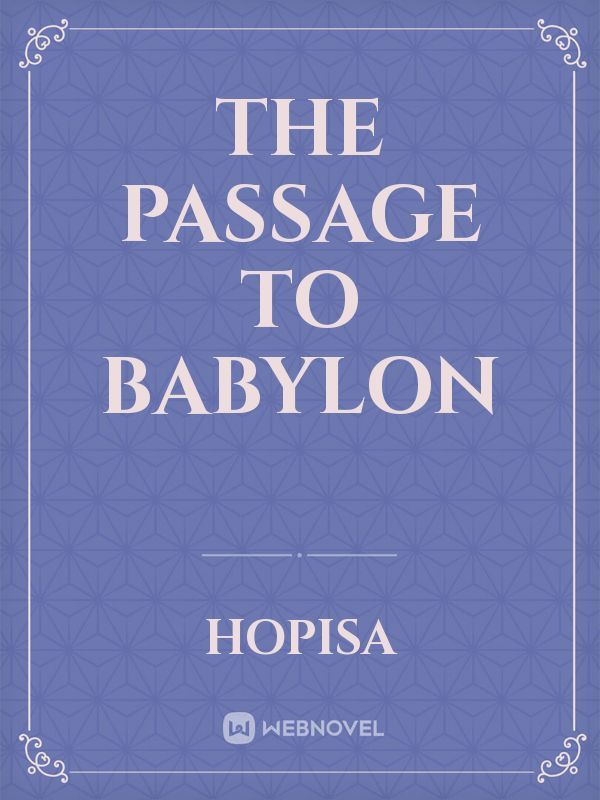 The passage to Babylon