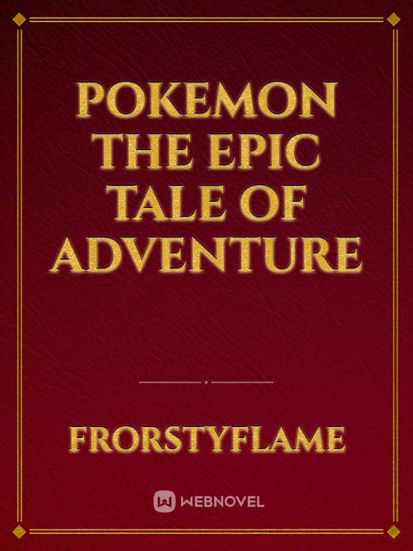 Pokemon The Epic Tale of Adventure