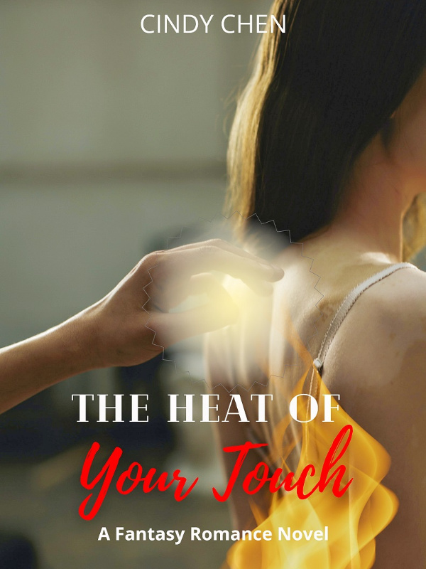 The Heat of Your Touch