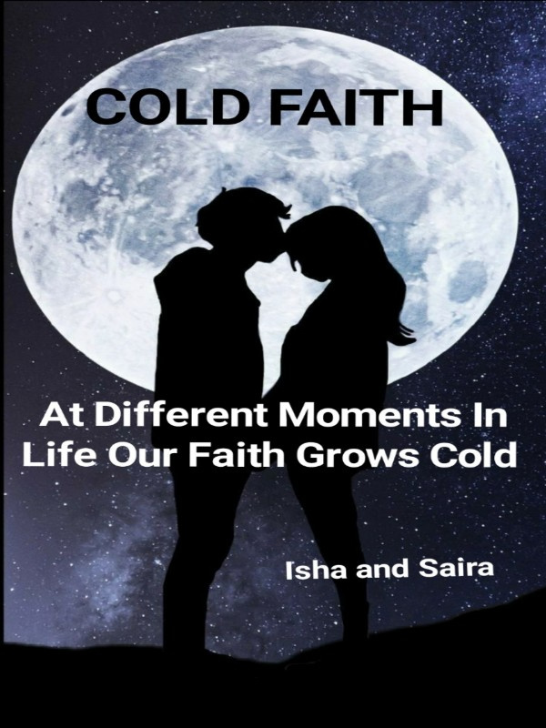 COLD FAITH At different moments in life our faith grows cold.