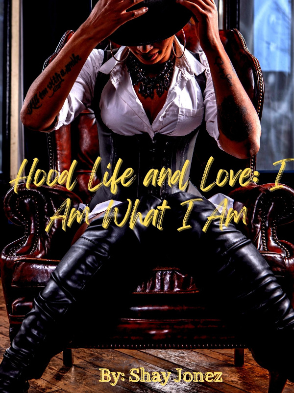 Hood Life and Love: I Am What I Am