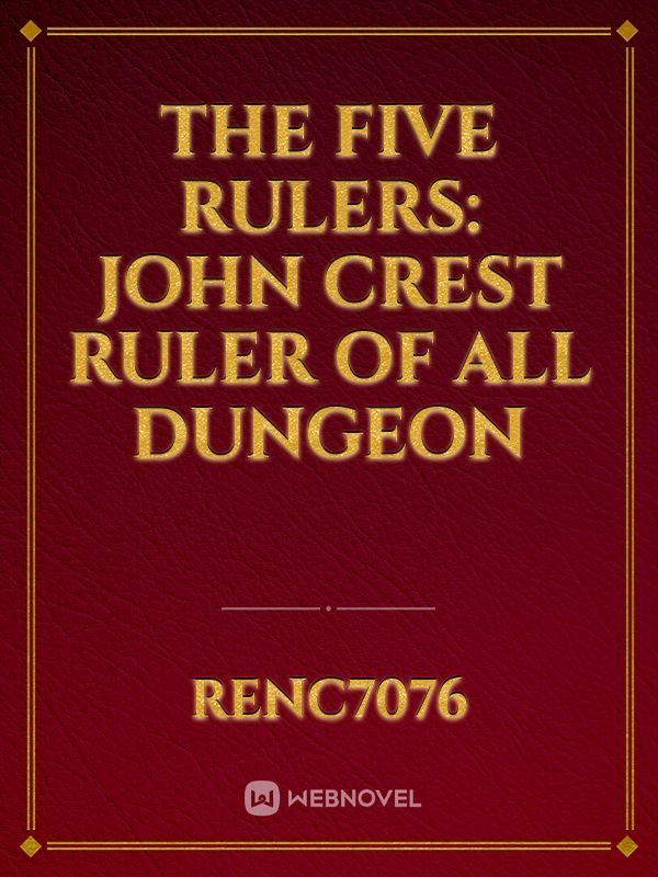 The Five Rulers: John Crest Ruler Of All Dungeon