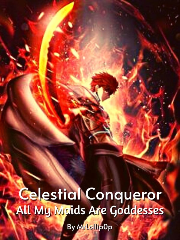 Celestial Conqueror: All My Maids Are Goddesses.