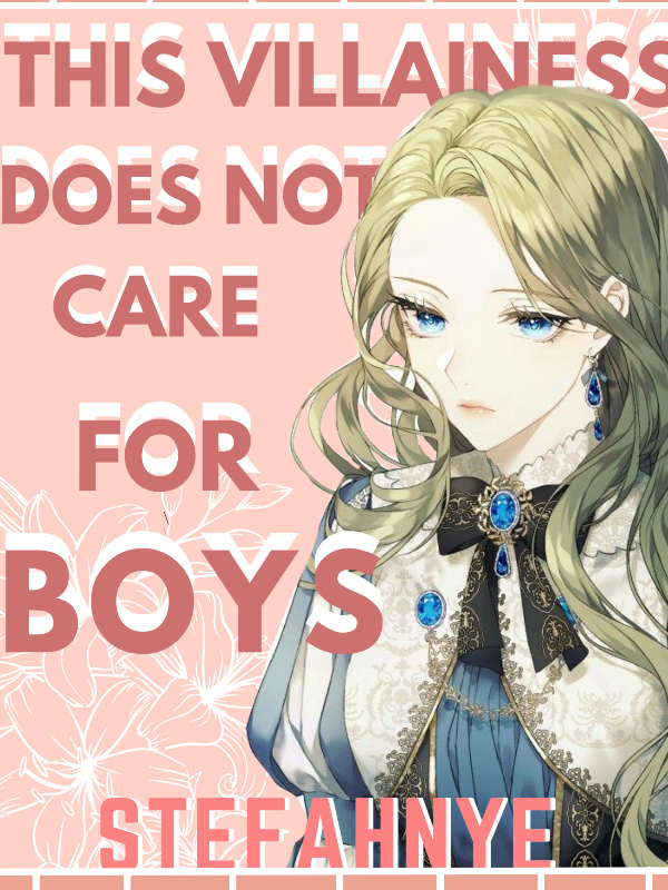 This Villainess Does Not Care For Boys