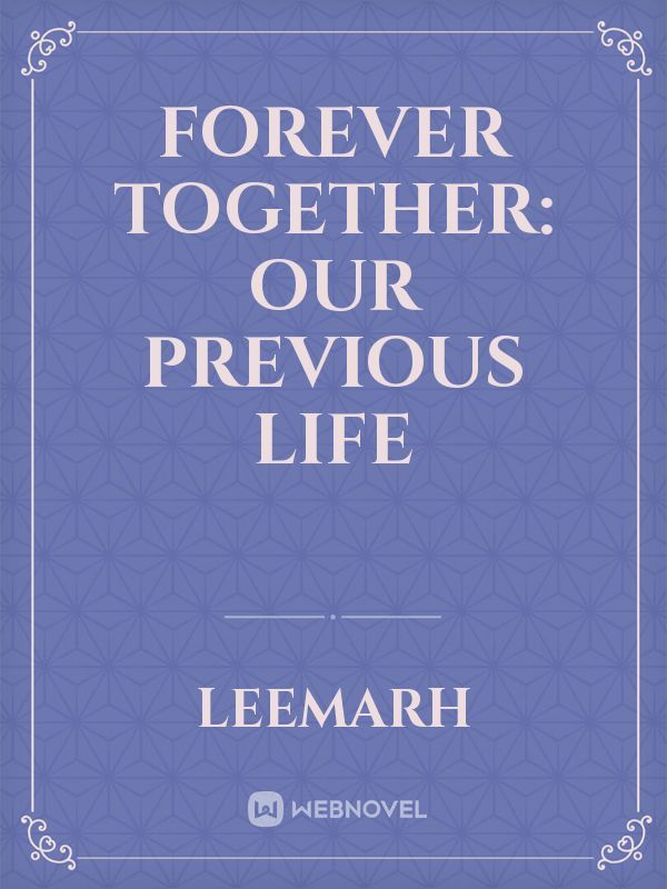 Forever Together our previous life