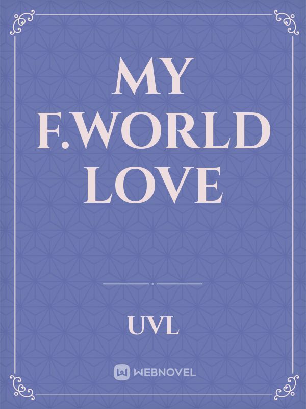 My F.world love
