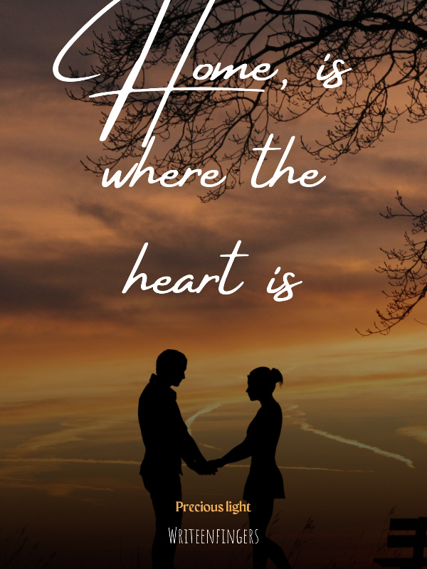 HOME, IS WHERE THE HEART IS