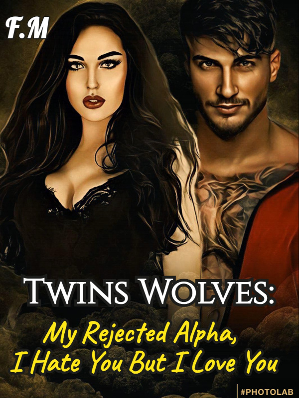 Twins Wolves My Rejected Alpha, I Hate You But I Love You