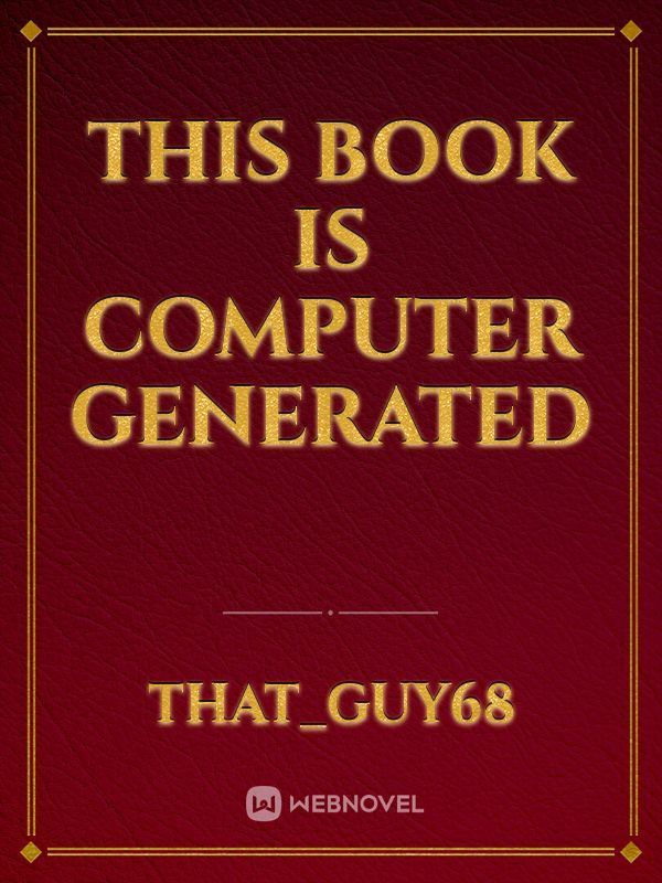 This Book is Computer Generated
