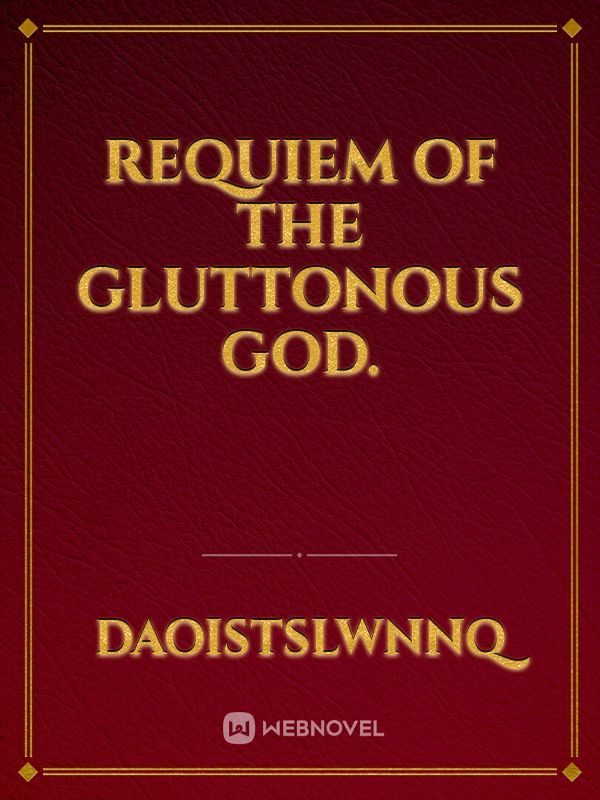 Requiem of The Gluttonous God.